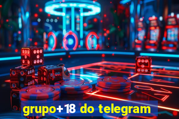 grupo+18 do telegram